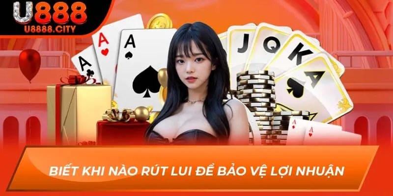 Biết khi nào rút lui để bảo vệ lợi nhuận