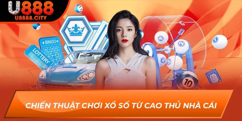 Chiến thuật chơi Xổ Số từ cao thủ nhà cái