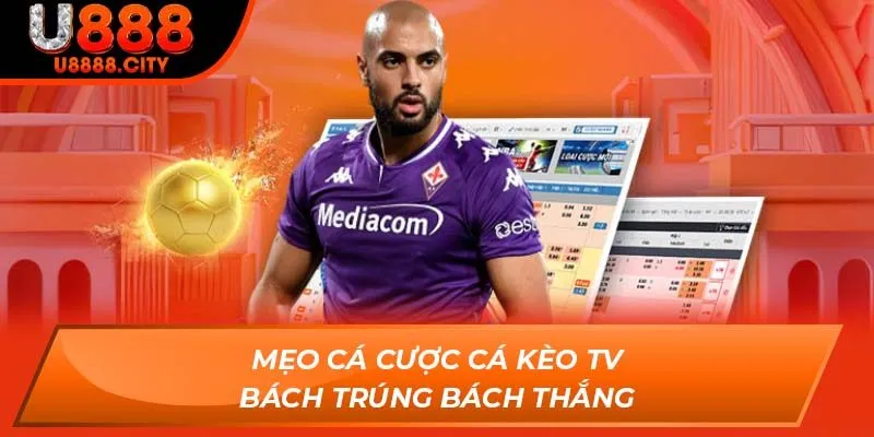 Mẹo cá cược Cá Kèo TV bách trúng bách thắng