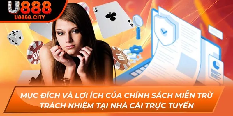 Mục đích và lợi ích của chính sách miễn trừ trách nhiệm tại nhà cái trực tuyến
